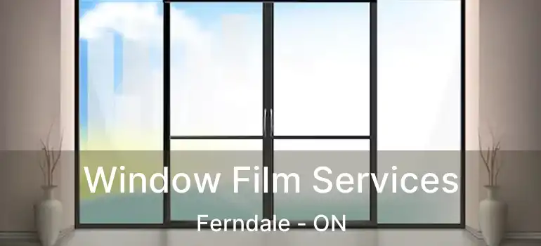  Window Film Services Ferndale - ON