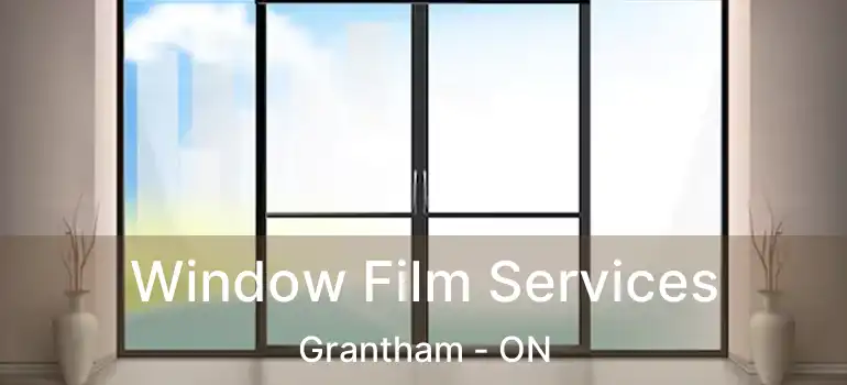  Window Film Services Grantham - ON