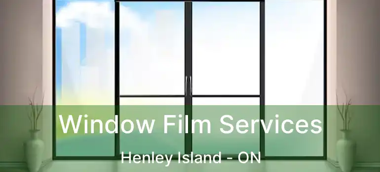  Window Film Services Henley Island - ON