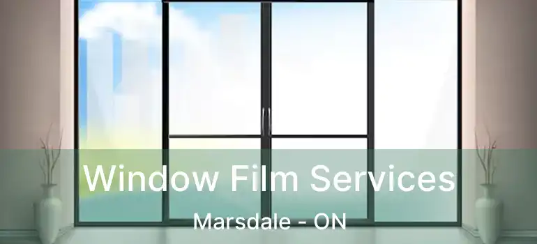 Window Film Services Marsdale - ON