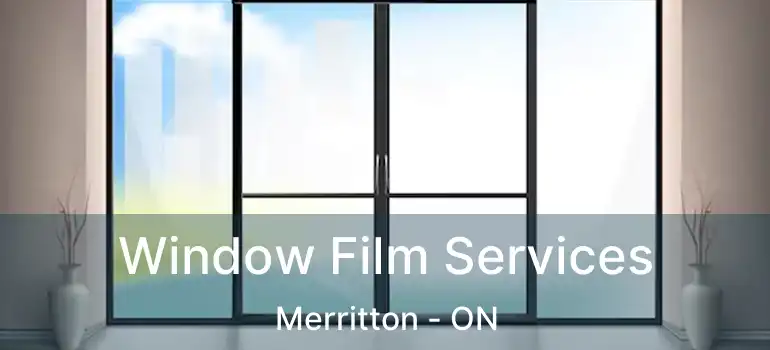 Window Film Services Merritton - ON