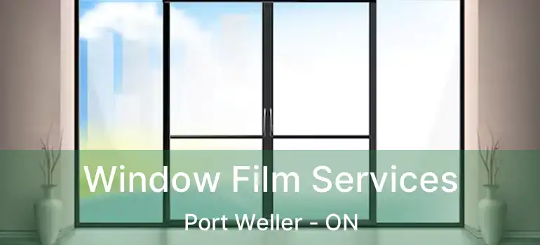  Window Film Services Port Weller - ON