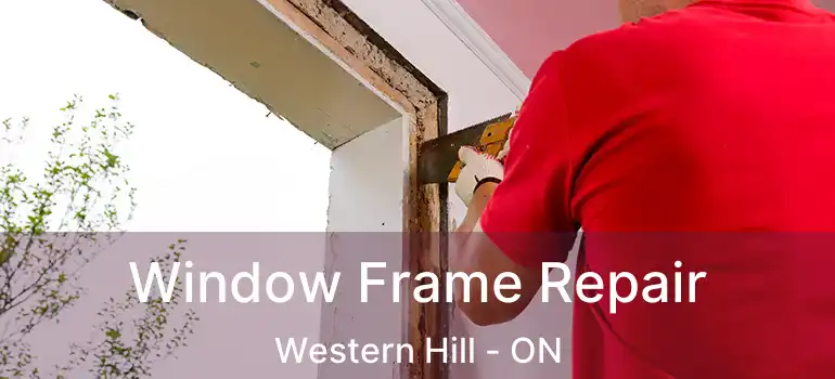  Window Frame Repair Western Hill - ON