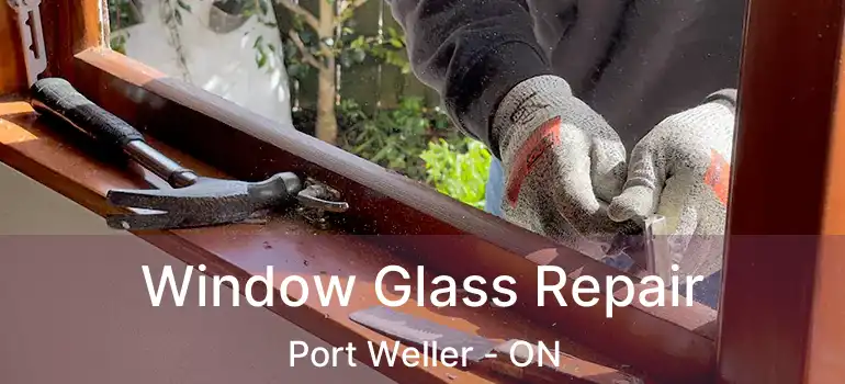  Window Glass Repair Port Weller - ON