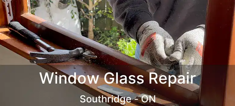  Window Glass Repair Southridge - ON