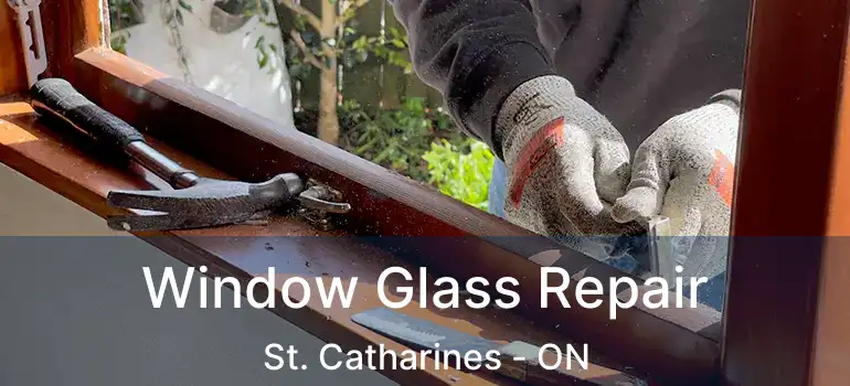 Window Glass Repair St. Catharines - ON