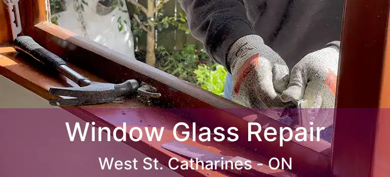  Window Glass Repair West St. Catharines - ON