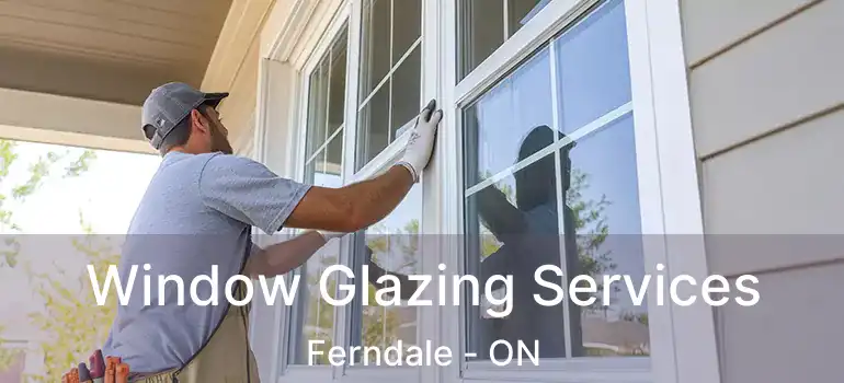  Window Glazing Services Ferndale - ON