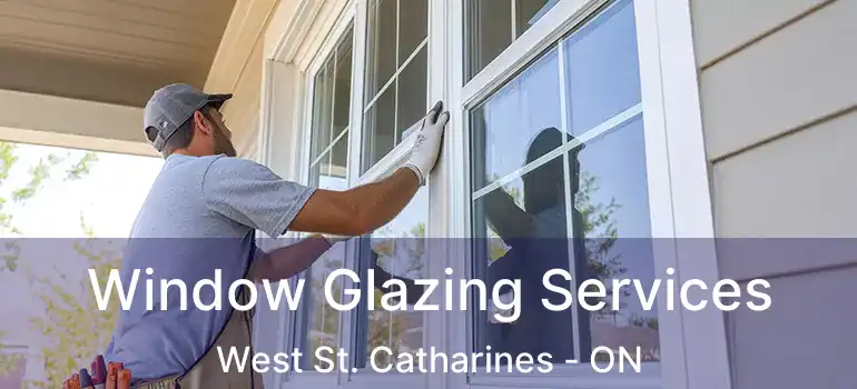  Window Glazing Services West St. Catharines - ON