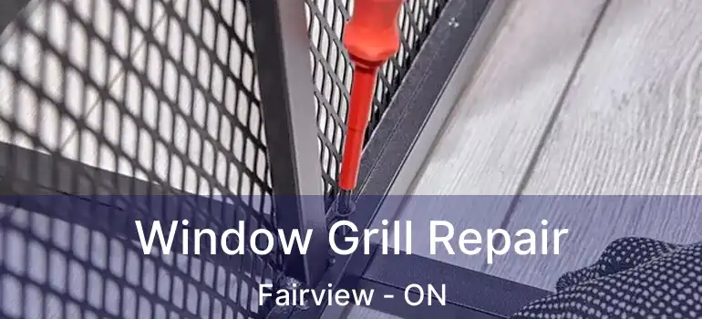 Window Grill Repair Fairview - ON