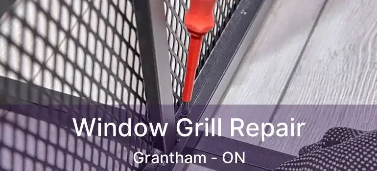 Window Grill Repair Grantham - ON