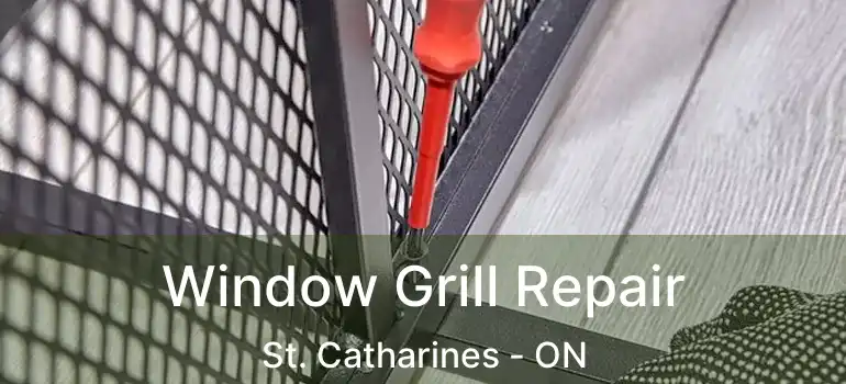  Window Grill Repair St. Catharines - ON