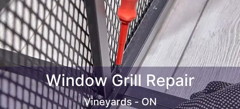  Window Grill Repair Vineyards - ON