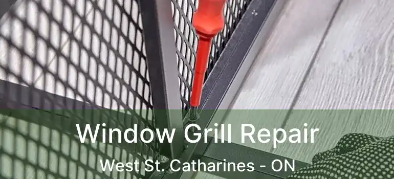  Window Grill Repair West St. Catharines - ON