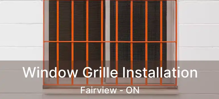  Window Grille Installation Fairview - ON
