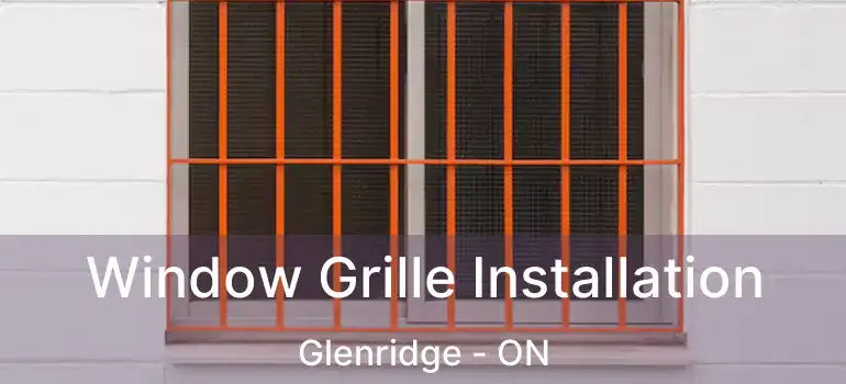  Window Grille Installation Glenridge - ON