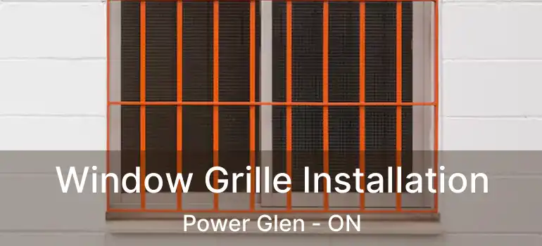 Window Grille Installation Power Glen - ON