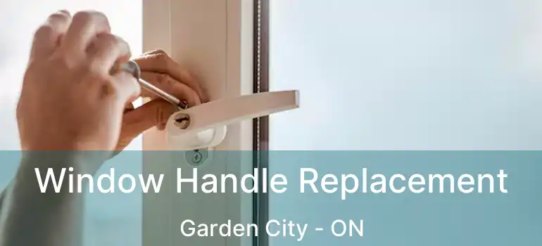 Window Handle Replacement Garden City - ON