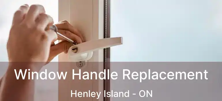  Window Handle Replacement Henley Island - ON