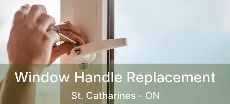  Window Handle Replacement St. Catharines - ON