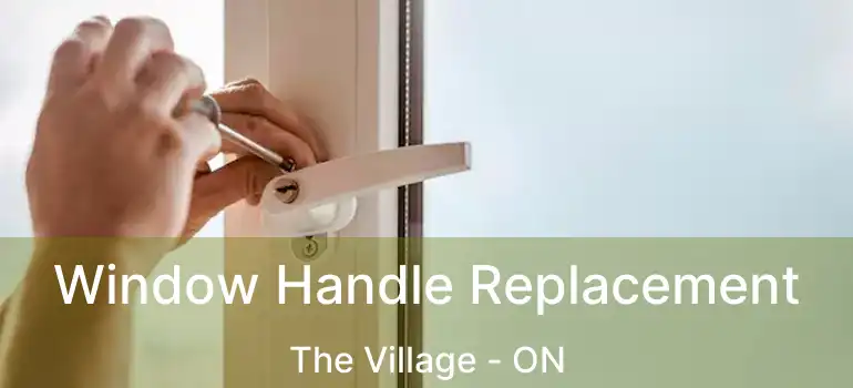  Window Handle Replacement The Village - ON
