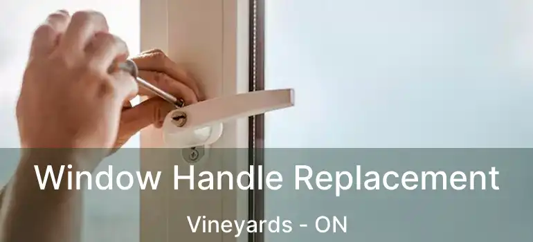  Window Handle Replacement Vineyards - ON