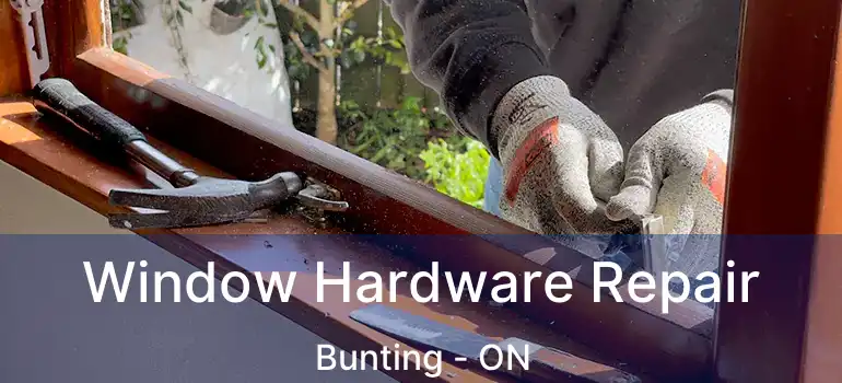 Window Hardware Repair Bunting - ON