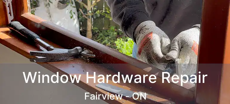 Window Hardware Repair Fairview - ON