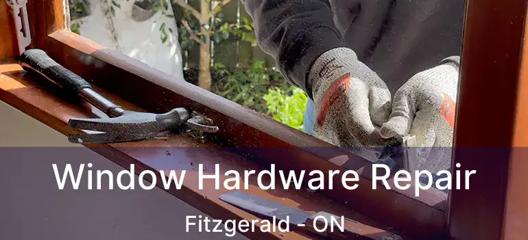  Window Hardware Repair Fitzgerald - ON