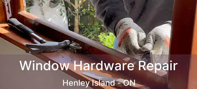 Window Hardware Repair Henley Island - ON