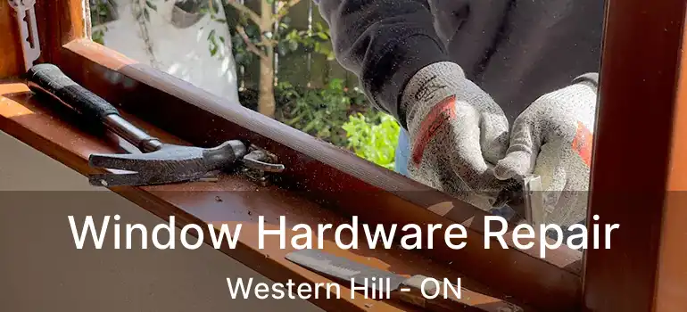  Window Hardware Repair Western Hill - ON