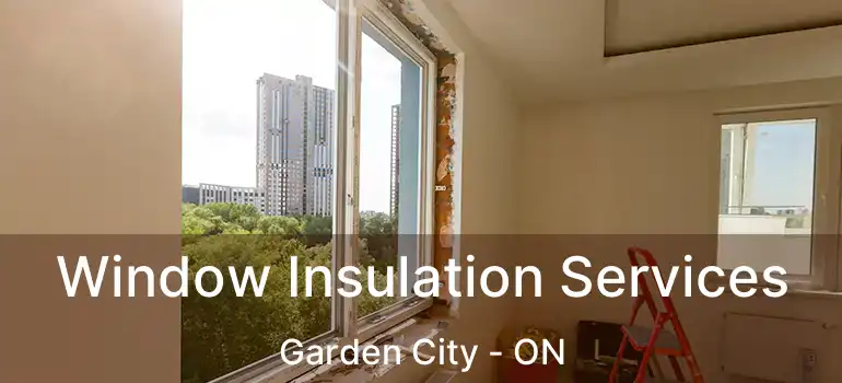 Window Insulation Services Garden City - ON