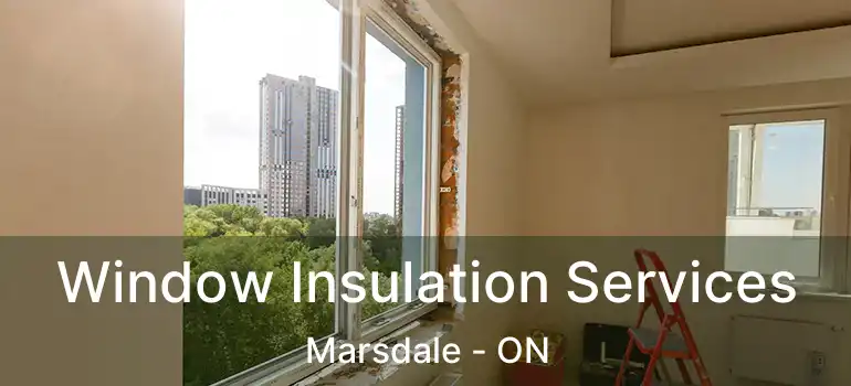 Window Insulation Services Marsdale - ON