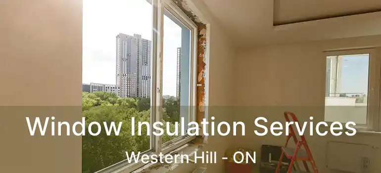 Window Insulation Services Western Hill - ON