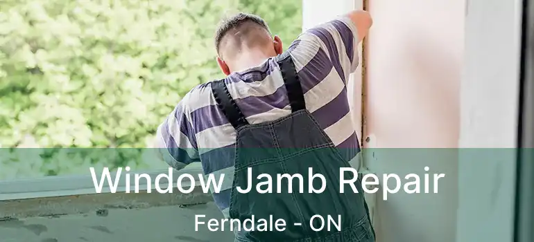  Window Jamb Repair Ferndale - ON