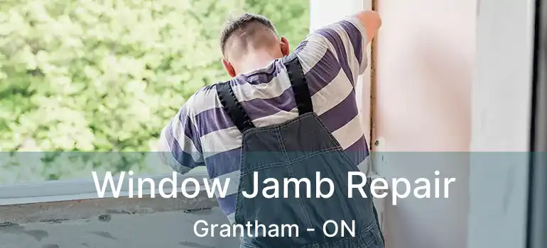 Window Jamb Repair Grantham - ON