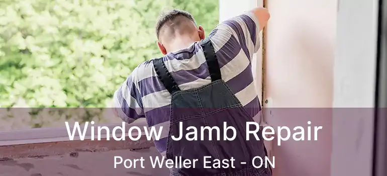 Window Jamb Repair Port Weller East - ON