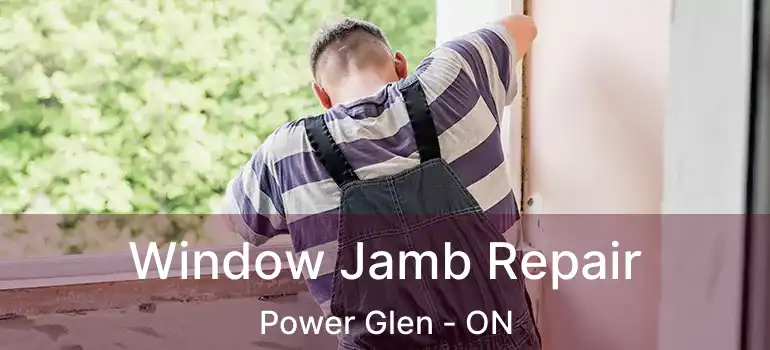 Window Jamb Repair Power Glen - ON