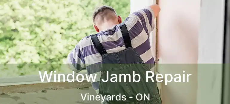 Window Jamb Repair Vineyards - ON