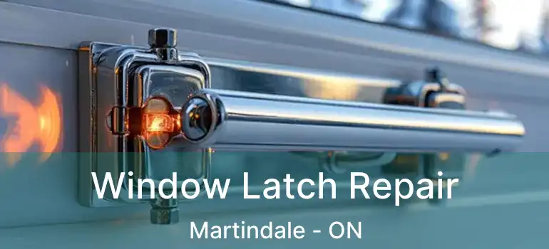  Window Latch Repair Martindale - ON