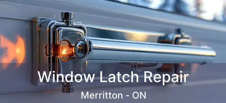 Window Latch Repair Merritton - ON