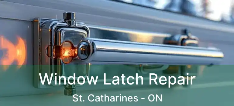  Window Latch Repair St. Catharines - ON