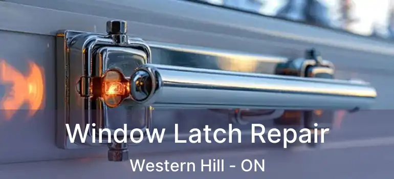 Window Latch Repair Western Hill - ON