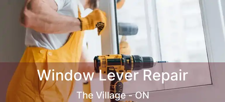  Window Lever Repair The Village - ON