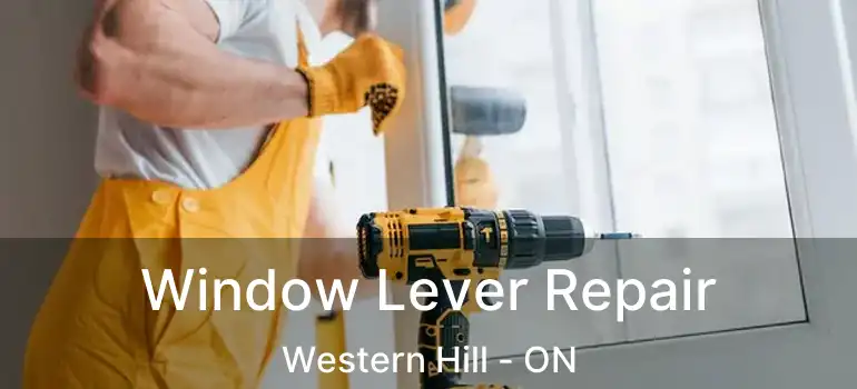 Window Lever Repair Western Hill - ON