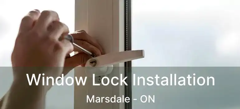 Window Lock Installation Marsdale - ON