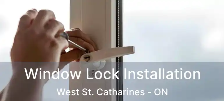  Window Lock Installation West St. Catharines - ON