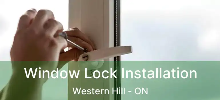 Window Lock Installation Western Hill - ON