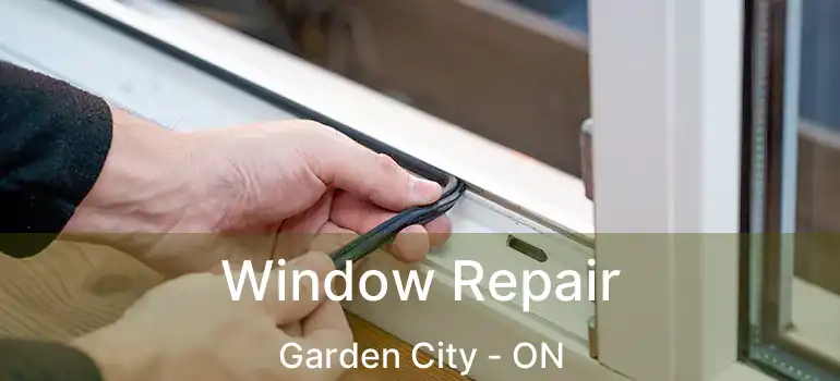 Window Repair Garden City - ON