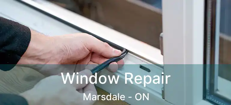  Window Repair Marsdale - ON